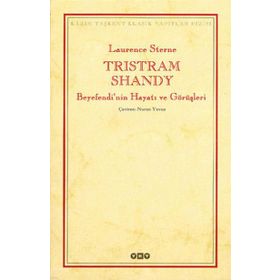 TRISTRAM SHANDY BEYEFENDI'NIN HAYATI VE GÖRÜŞLERİ - LAURENCE STERNE