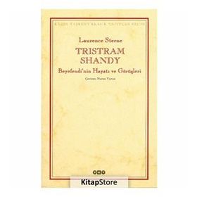 TRISTRAM SHANDY BEYEFENDI'NIN HAYATI VE GÖRÜŞLERİ - LAURENCE STERNE