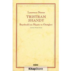 TRISTRAM SHANDY BEYEFENDI'NIN HAYATI VE GÖRÜŞLERİ - LAURENCE STERNE