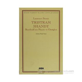 TRISTRAM SHANDY BEYEFENDI'NIN HAYATI VE GÖRÜŞLERİ - LAURENCE STERNE