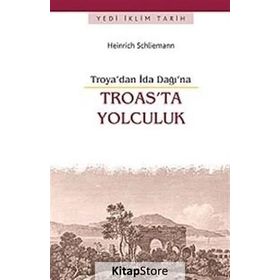 Troas’ta Yolculuk - Heinrich Schliemann