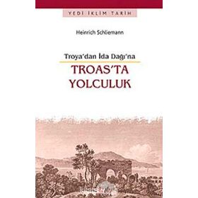 Troas’ta Yolculuk - Heinrich Schliemann