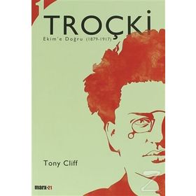 Troçki Biyografisi Cilt 1 Ekim’e Doğru 1879-1917 - Tony Cliff