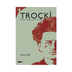 Troçki Biyografisi Cilt 1 Ekim’e Doğru 1879-1917 - Tony Cliff