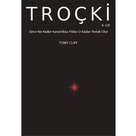 Troçki Cilt 4 - Gece Ne Kadar Karanlıksa Yıldız O Kadar Parlak Olur - Tony Cliff