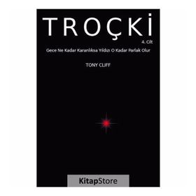 Troçki Cilt 4 - Gece Ne Kadar Karanlıksa Yıldız O Kadar Parlak Olur - Tony Cliff