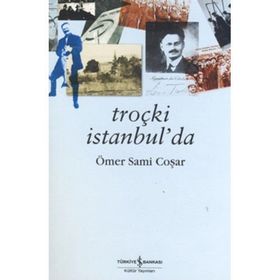 TROÇKİ İSTANBULDA - ÖMER SAMI COŞAR