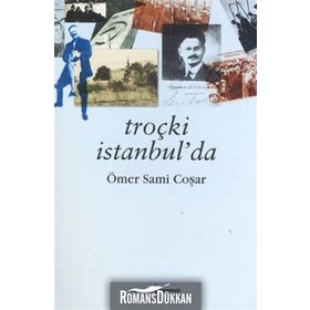 TROÇKİ İSTANBULDA - ÖMER SAMI COŞAR