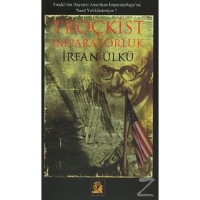 Troçkist İmparatorluk - İrfan Ülkü