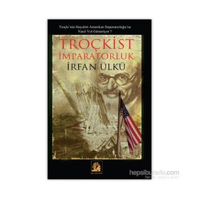 Troçkist İmparatorluk - İrfan Ülkü