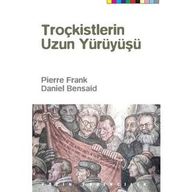 Troçkistlerin Uzun Yürüyüşü - Daniel Bensaid