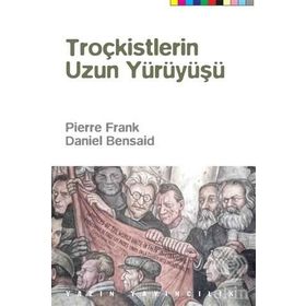 Troçkistlerin Uzun Yürüyüşü - Daniel Bensaid