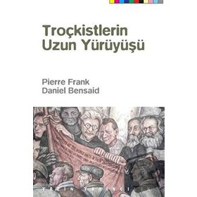 Troçkistlerin Uzun Yürüyüşü - Daniel Bensaid