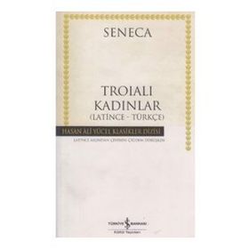 Troialı Kadınlar -Latince Türkçe - Seneca