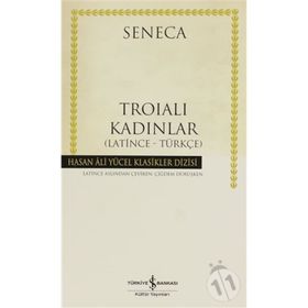 Troialı Kadınlar -Latince Türkçe - Seneca