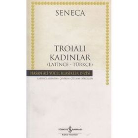Troialı Kadınlar -Latince Türkçe - Seneca