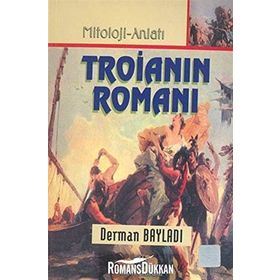 TROİANIN ROMANI - DERMAN BAYILDI