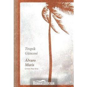 TROPIK GÜNCESİ - ALVARO MUTIS