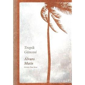 TROPIK GÜNCESİ - ALVARO MUTIS