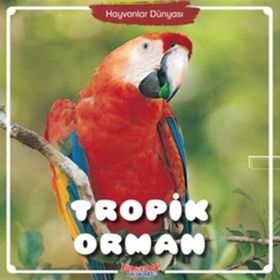 Tropik Orman Hayvanlar Dünyası - Yumurcak Yayınları