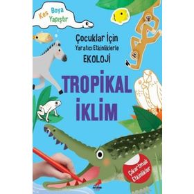 Tropikal İklim - Çocuklar İçin Yaratıcı Etkinliklerle Ekoloji - Kim Myung Hee