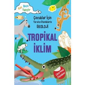 Tropikal İklim - Çocuklar İçin Yaratıcı Etkinliklerle Ekoloji - Kim Myung Hee