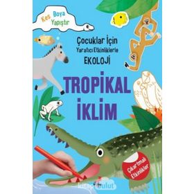 Tropikal İklim - Çocuklar İçin Yaratıcı Etkinliklerle Ekoloji - Kim Myung Hee