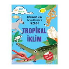Tropikal İklim - Çocuklar İçin Yaratıcı Etkinliklerle Ekoloji - Kim Myung Hee