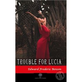 Trouble For Lucia - Edward Frederic Benson