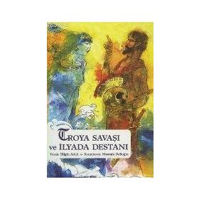 Troya Savaşı ve İlyada Destanı - Bilgin Adalı