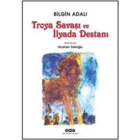 Troya Savaşı ve İlyada Destanı - Bilgin Adalı