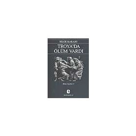 Troya'da Ölüm Vardı - Bilge Karasu