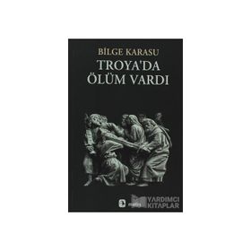Troya'da Ölüm Vardı - Bilge Karasu
