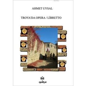 Troya’da Opera - Libretto - Ahmet Uysal
