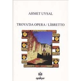 Troya’da Opera - Libretto - Ahmet Uysal