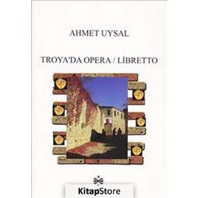 Troya’da Opera - Libretto - Ahmet Uysal