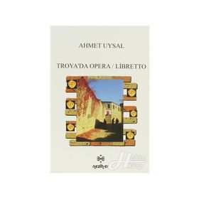 Troya’da Opera - Libretto - Ahmet Uysal