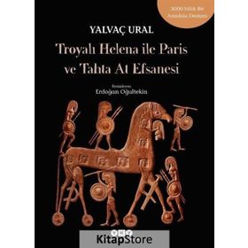 Troya'lı Helena ile Paris ve Tahta At Efsanesi - Yalvaç Ural
