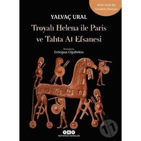 Troya'lı Helena ile Paris ve Tahta At Efsanesi - Yalvaç Ural