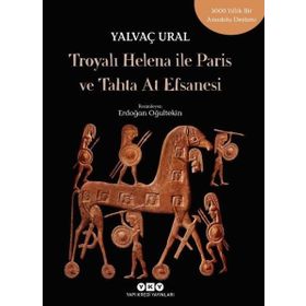 Troya'lı Helena ile Paris ve Tahta At Efsanesi - Yalvaç Ural