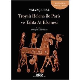 Troya'lı Helena ile Paris ve Tahta At Efsanesi - Yalvaç Ural
