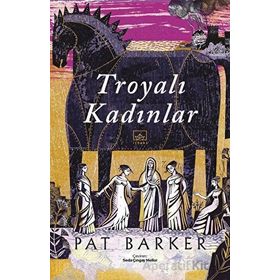 Troyalı Kadınlar - Pat Barker