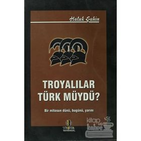 Troyalılar Türk müydü? - Haluk Şahin