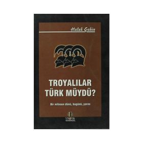 Troyalılar Türk müydü? - Haluk Şahin