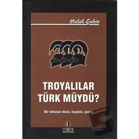 Troyalılar Türk müydü? - Haluk Şahin