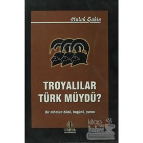 Troyalılar Türk müydü? - Haluk Şahin