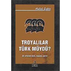 Troyalılar Türk müydü? - Haluk Şahin