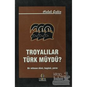 Troyalılar Türk müydü? - Haluk Şahin