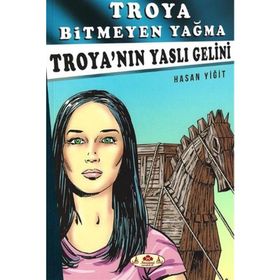 Troya’nın Yaslı Gelini - Troya Bitmeyen Yağma - Hasan Yiğit