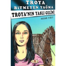 Troya’nın Yaslı Gelini - Troya Bitmeyen Yağma - Hasan Yiğit